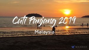 Rancang percutian anda dengan Kalendar Cuti Panjang Malaysia 2019